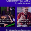 Qualcomm高通推出S3 Gen 2音频平台扩展产品组合 实现零延迟的无线音频