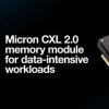 美光CZ120内存扩展模块发布：采用E3.S2T外形规格 支持PCIe 5.0 x8接口