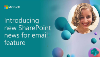 微软宣布为SharePoint服务引入新特性 允许企业将新闻动态转换为电子邮件