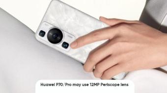 华为P70和P70 Pro倾向于配备12MP潜望镜相机镜头